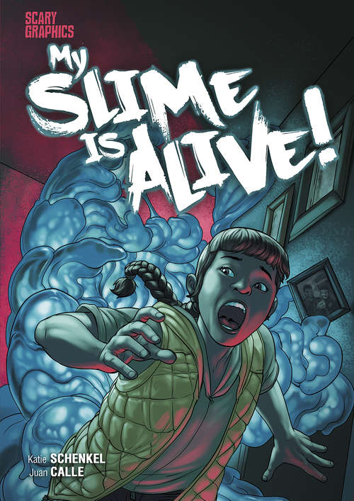 Book cover of My Slime Is Alive! (Scary Graphics)