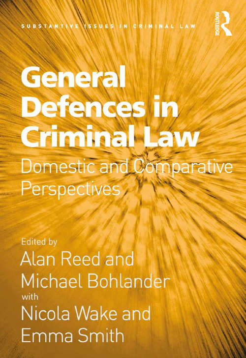 General Defences in Criminal Law: Domestic and Comparative Perspectives (Substantive Issues in Criminal Law)