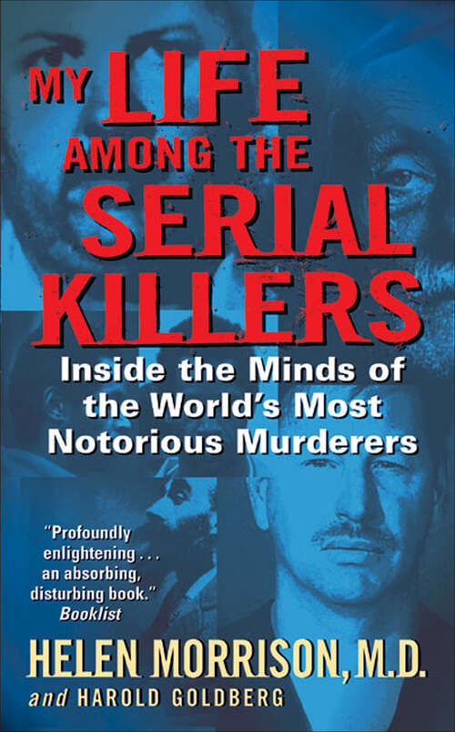 Book cover of My Life Among the Serial Killers: Inside the Minds of the World's Most Notorious Murderers