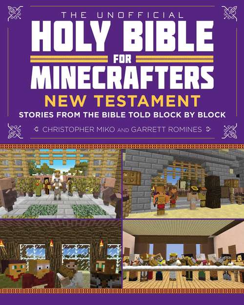 Book cover of Unofficial Holy Bible for Minecrafters: New Testament: Stories from the Bible Told Block by Block