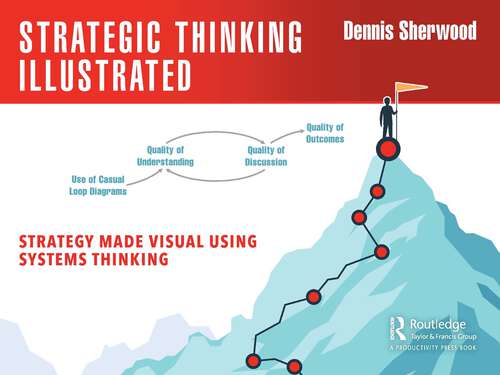 Book cover of Strategic Thinking Illustrated: Strategy Made Visual Using Systems Thinking