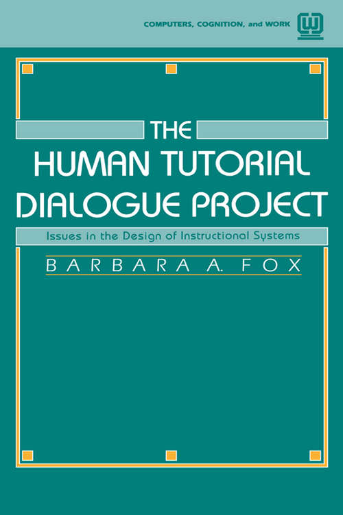 The Human Tutorial Dialogue Project: Issues in the Design of instructional Systems