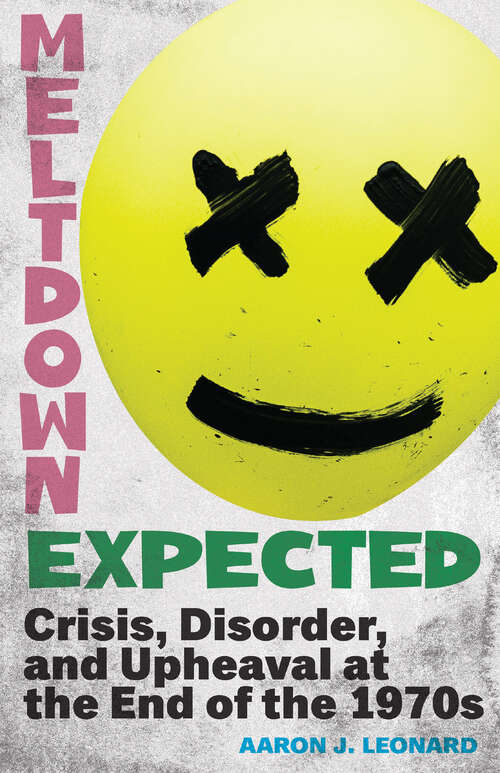 Book cover of Meltdown Expected: Crisis, Disorder, and Upheaval at the end of the 1970s