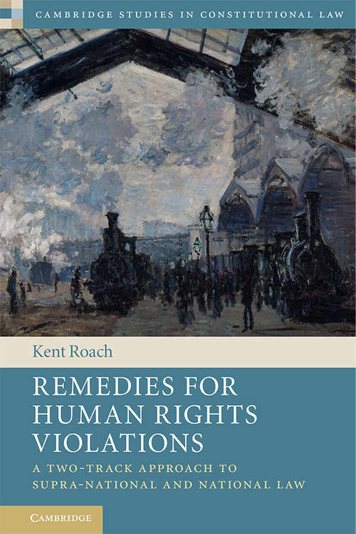 Book cover of Remedies for Human Rights Violations: A Two-Track Approach to Supra-national and National Law (Cambridge Studies in Constitutional Law #27)