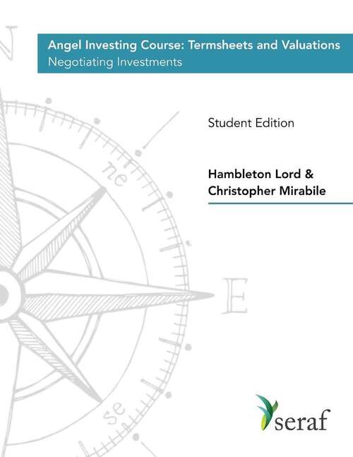 Book cover of Angel Investing Course - Termsheets And Valuations: Negotiating Investments - Student Edition