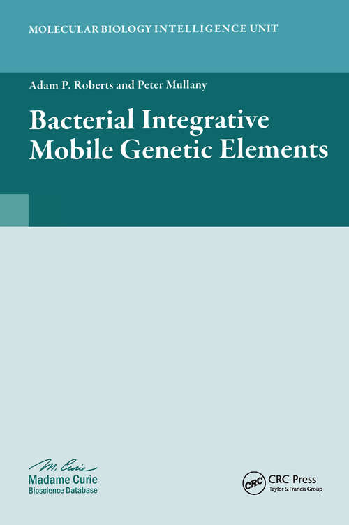 Bacterial Integrative Mobile Genetic Elements (Molecular Biology Intelligence Unit Ser.)