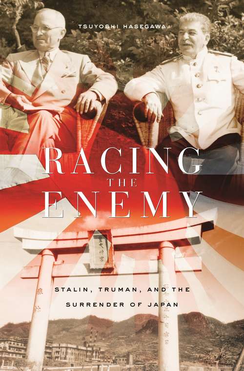 Book cover of Racing the Enemy: Stalin, Truman, and the Surrender of Japan