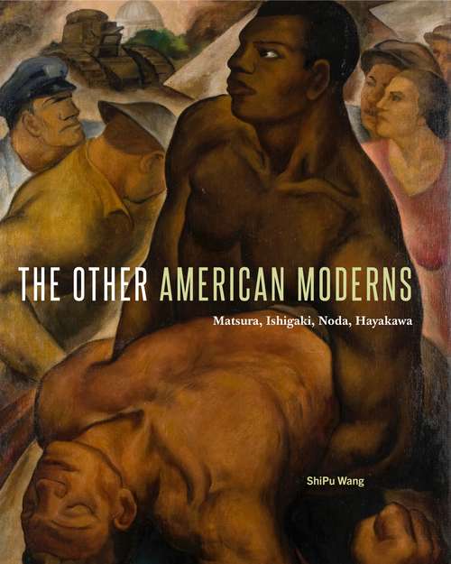 The Other American Moderns: Matsura, Ishigaki, Noda, Hayakawa