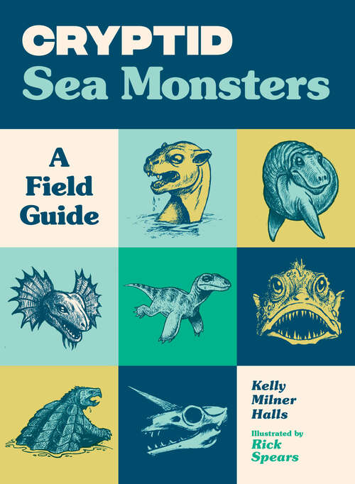 Book cover of Cryptid Sea Monsters: A Field Guide to 50 Fascinating Beasts