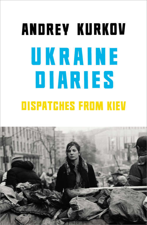 Book cover of Ukraine Diaries: Dispatches From Kiev