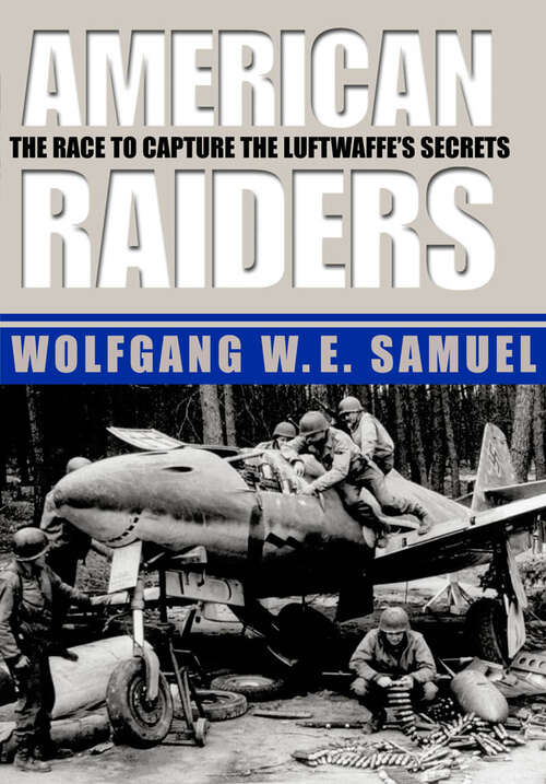 Book cover of American Raiders: The Race to Capture the Luftwaffe’s Secrets (EPUB Single)