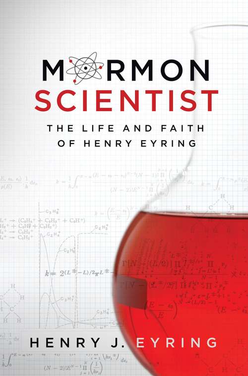 Book cover of Mormon Scientist: The Life and Faith of Henry Eyring