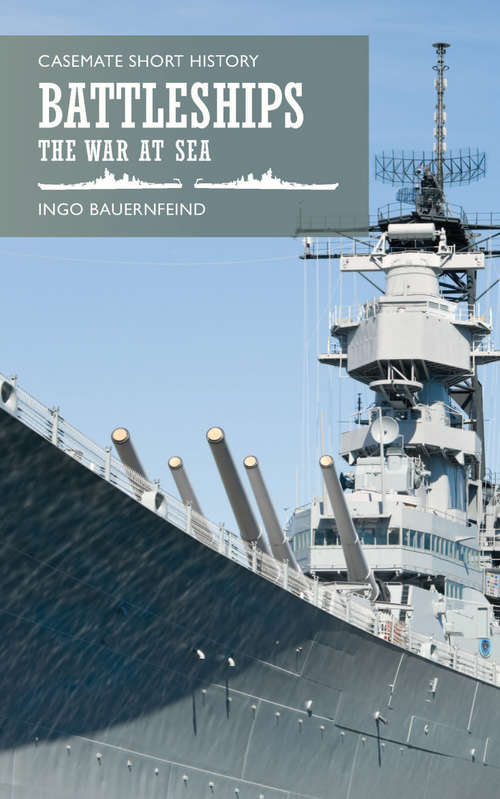 Book cover of Battleships: The War at Sea (Casemate Short History)