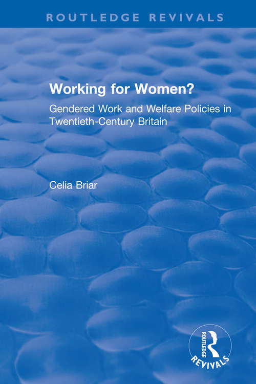 Book cover of Working for Women?: Gendered Work and Welfare Policies in Twentieth-Century Britain (Routledge Revivals)