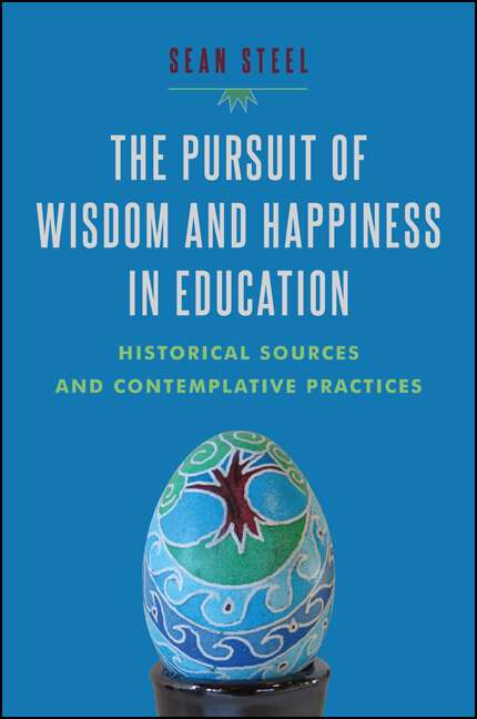 Book cover of The Pursuit of Wisdom and Happiness in Education: Historical Sources and Contemplative Practices