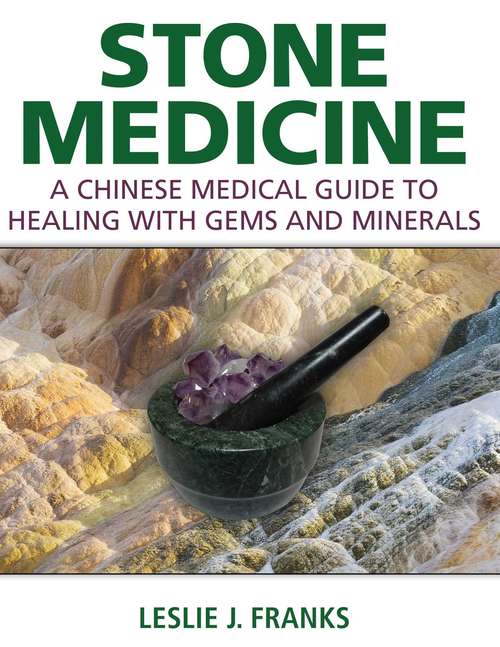 Book cover of Stone Medicine: A Chinese Medical Guide to Healing with Gems and Minerals