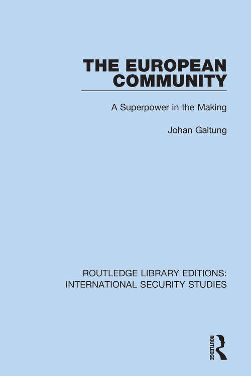 The European Community: A Superpower in the Making (Routledge Library Editions: International Security Studies #7)