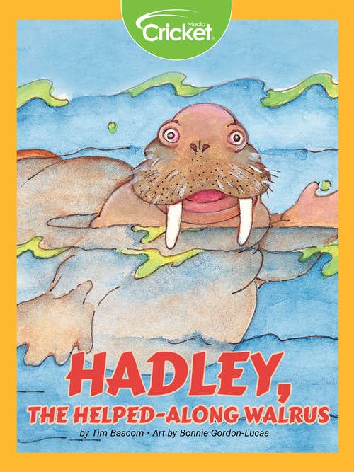 Book cover of Hadley, the Helped-Along Walrus