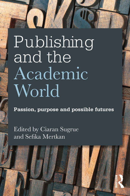 Publishing and the Academic World: Passion, purpose and possible futures