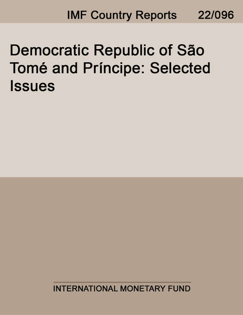 Book cover of Democratic Republic of São Tomé and Príncipe: Selected Issues (Imf Staff Country Reports)