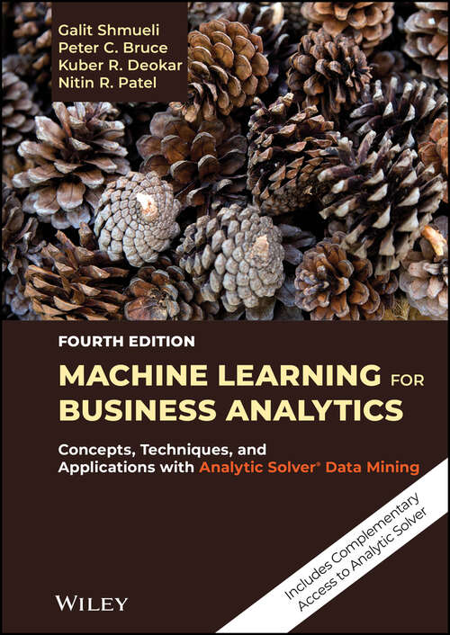 Book cover of Machine Learning for Business Analytics: Concepts, Techniques, and Applications with Analytic Solver Data Mining (4)
