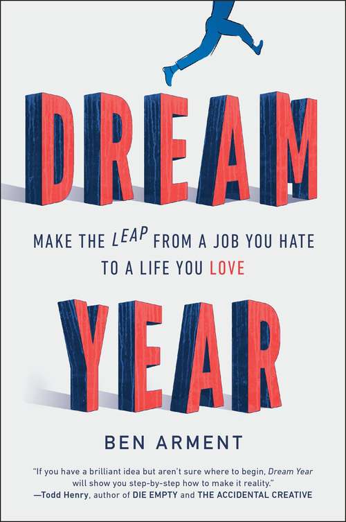 Book cover of Dream Year : Make the Leap from a Job You Hate to a Life You Love