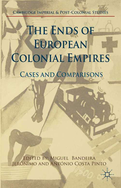 Book cover of The Ends of European Colonial Empires: Cases and Comparisons