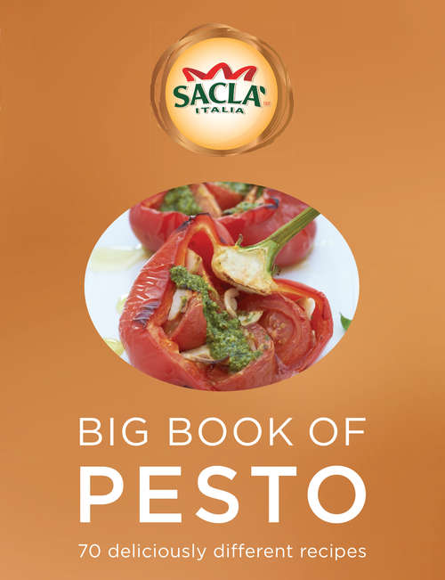 Book cover of Sacla' Big Book of Pesto: 70 deliciously different recipes