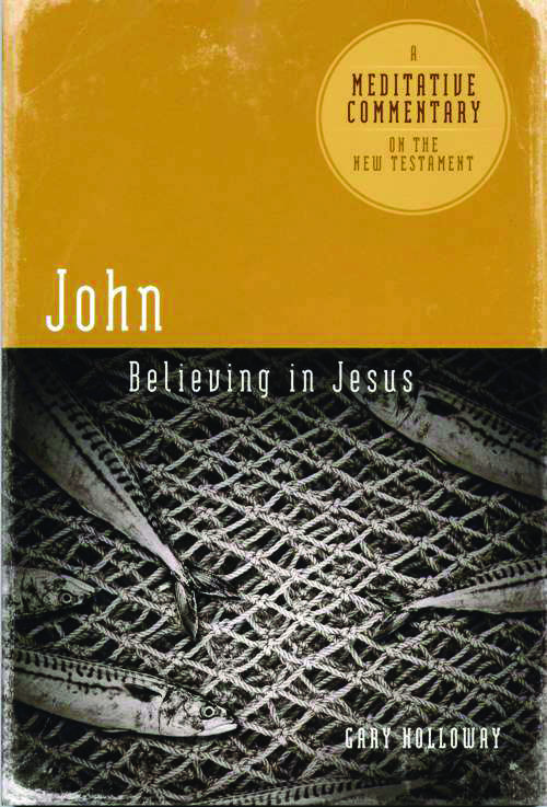 John: Believing in Jesus (Meditative Commentary #4)