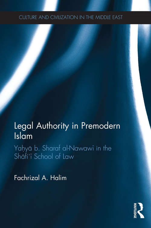 Book cover of Legal Authority in Premodern Islam: Yahya B Sharaf Al-Nawawi in the Shafi'i School of Law (Culture and Civilization in the Middle East)