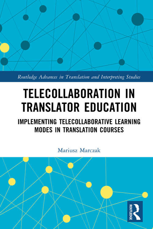 Book cover of Telecollaboration in Translator Education: Implementing Telecollaborative Learning Modes in Translation Courses (Routledge Advances in Translation and Interpreting Studies)