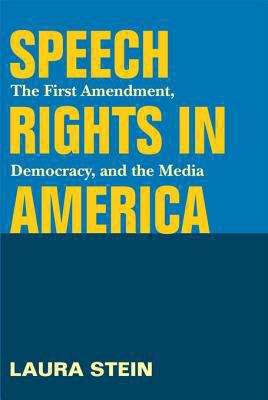 Book cover of Speech Rights in America: The First Amendment, Democracy, and the Media