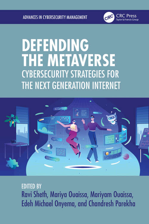 Book cover of Defending the Metaverse: Cybersecurity Strategies for the Next Generation Internet (1) (Advances in Cybersecurity Management)