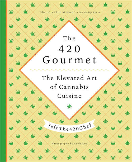 Book cover of The 420 Gourmet: The Elevated Art of Cannabis Cuisine