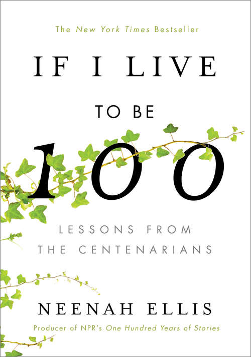 Book cover of If I Live to Be 100: Lessons from the Centenarains