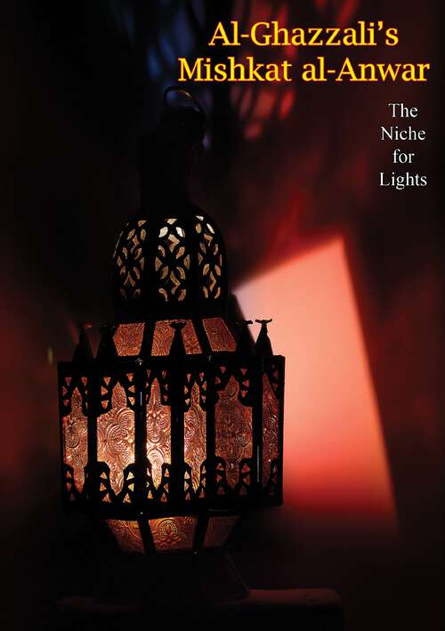Book cover of Al-Ghazzali's Mishkat al-Anwar: (The Niche for Lights)