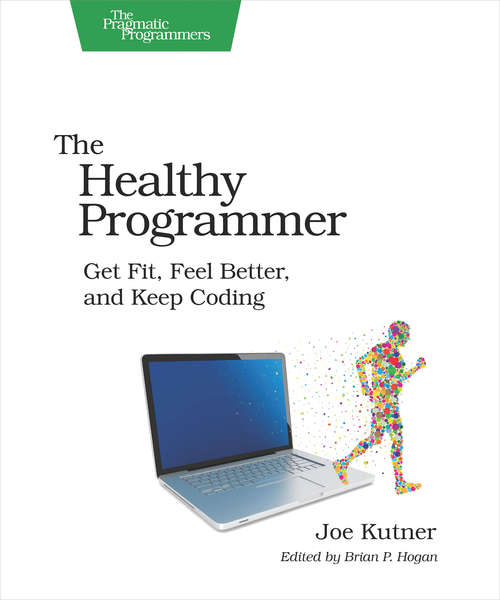 Book cover of The Healthy Programmer: Get Fit, Feel Better, and Keep Coding
