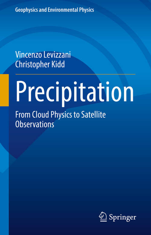 Book cover of Precipitation: From Cloud Physics to Satellite Observations (Geophysics and Environmental Physics)