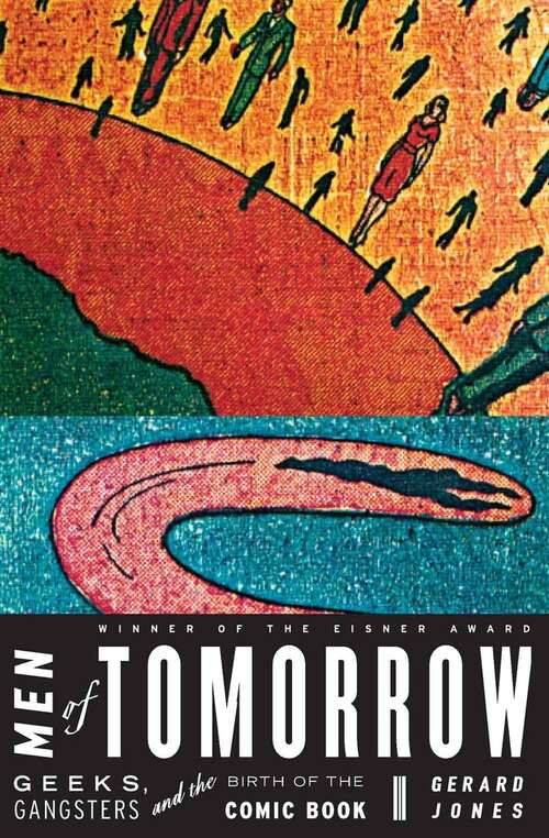 Book cover of Men of Tomorrow: Geeks, Gangsters, and the Birth of the Comic Book