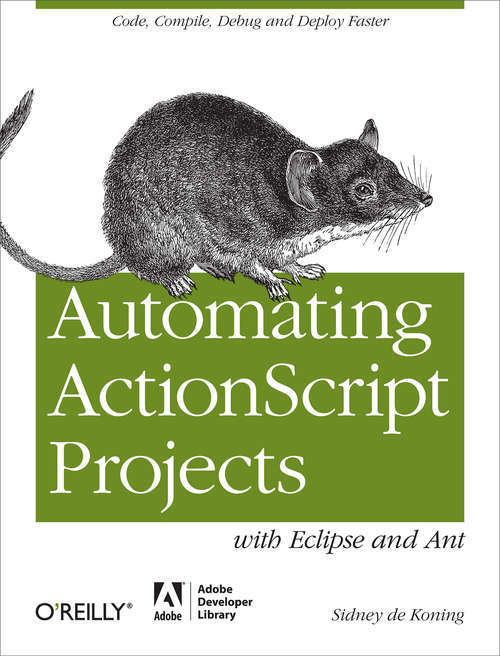 Book cover of Automating ActionScript Projects with Eclipse and Ant: Code, Compile, Debug and Deploy Faster