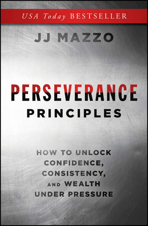 Book cover of Perseverance Principles: How to Unlock Confidence, Consistency, and Wealth Under Pressure