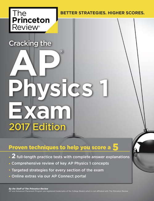 Book cover of Cracking the AP Physics 1 Exam, 2017 Edition: Proven Techniques to Help You Score a 5