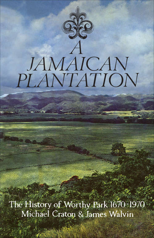 Book cover of A Jamaican Plantation: The History of Worthy Park 1670-1970