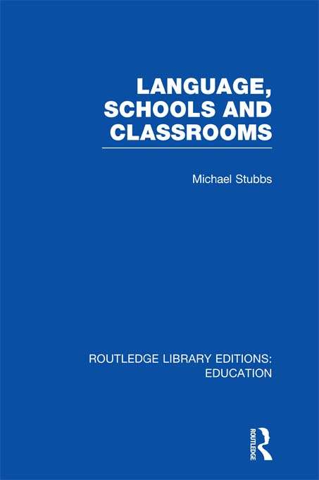 Book cover of Language, Schools and Classrooms (2) (Routledge Library Editions: Education)