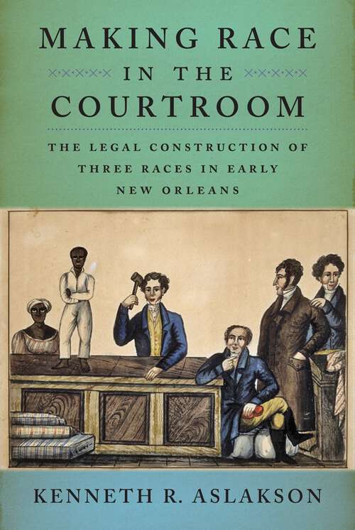 Book cover of Making Race in the Courtroom