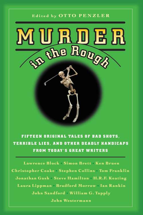 Murder in the Rough: Original Tales of Bad Shots, Terrible Lies, and Other Deadly Handicaps from Today's Great Writers