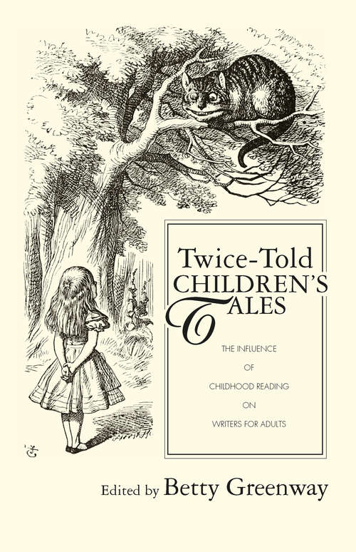 Book cover of Twice-Told Children's Tales: The Influence of Childhood Reading on Writers for Adults (Children's Literature and Culture: Vol. 35)