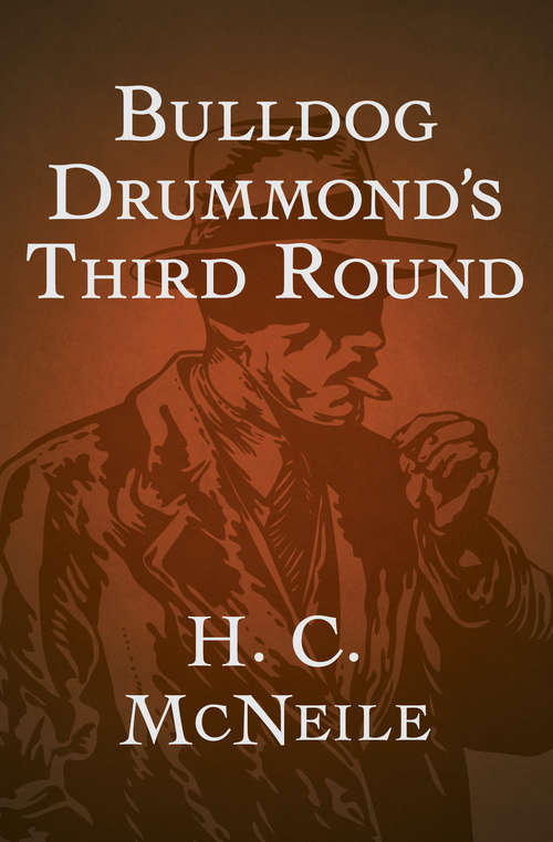 Book cover of Bulldog Drummond's Third Round (The Bulldog Drummond Thrillers #3)