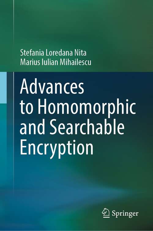 Book cover of Advances to Homomorphic and Searchable Encryption (1st ed. 2023)