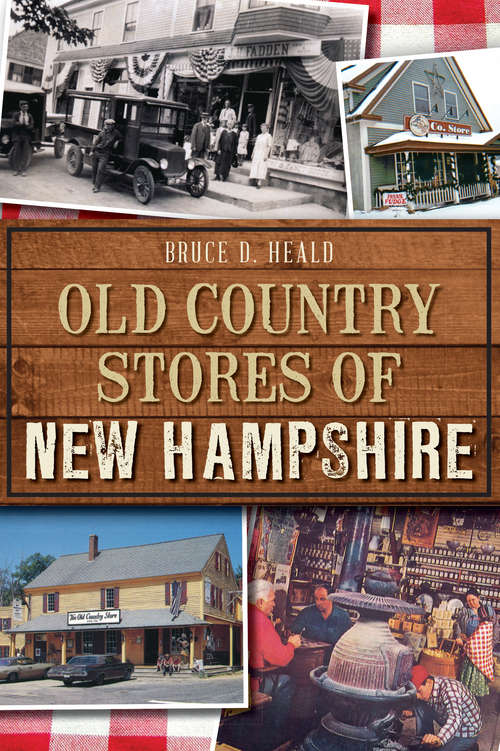 Old Country Stores of New Hampshire (Landmarks)